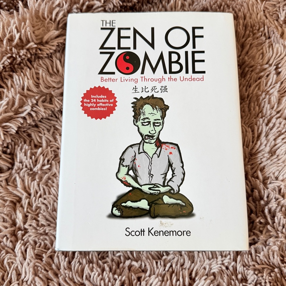 The Zen of Zombie: Better Living Through the Undead by Scott Kenemore book